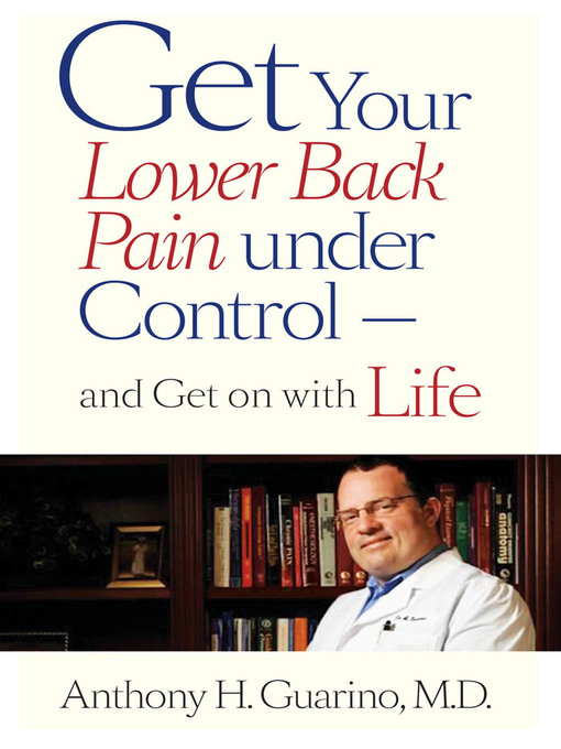 Title details for Get Your Lower Back Pain under Control—and Get on with Life by Anthony H. Guarino - Wait list